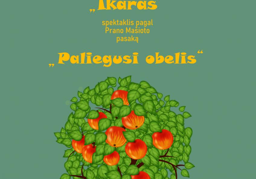 „IKARAS“  Spektaklis „Paliegusi obelis“